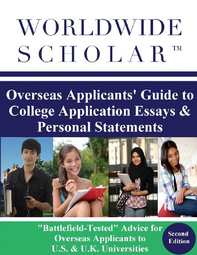 Worldwide Scholar Overseas Applicants' Guide to College Application Essays & Personal Statements: Second Edition