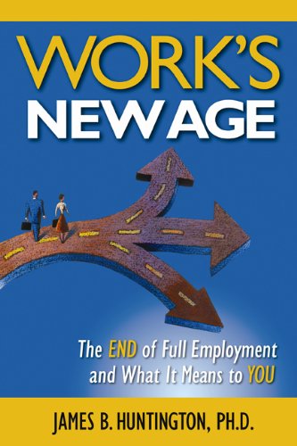 Work's New Age: The End of Full Employment and What It Means to You