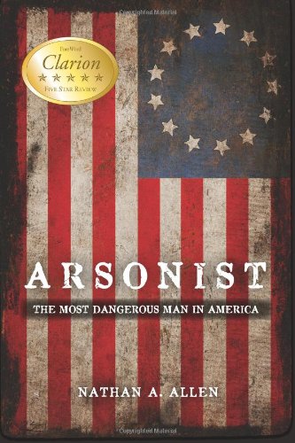 Arsonist: The Most Dangerous Man in America
