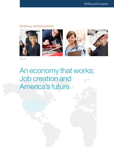 An economy that works: Job creation and America's future