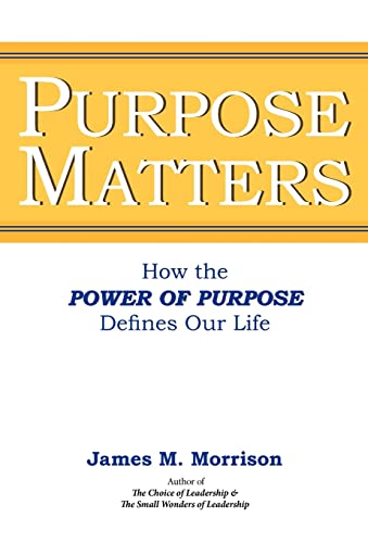 Purpose Matters: How The Power of Purpose Defines Our Life