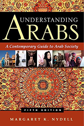 Understanding Arabs: A Contemporary Guide to Arab Society