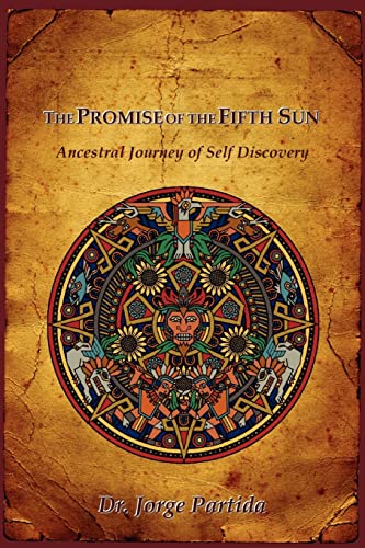 The Promise of the Fifth Sun: Ancestral Journey of Self Discovery