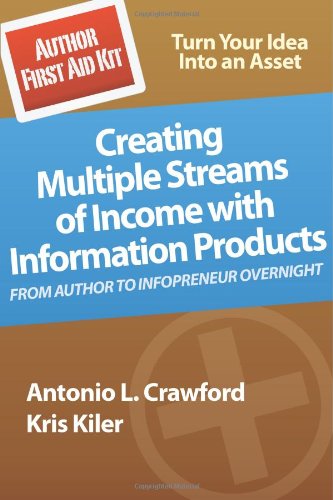 Author First Aid Kit: Creating Multiple Streams of Income with Information Products