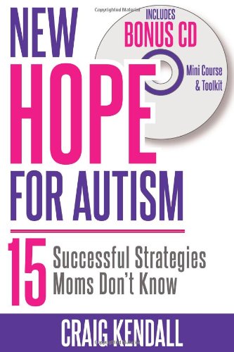 New Hope for Autism - 15 Successful Strategies Moms Don't Know