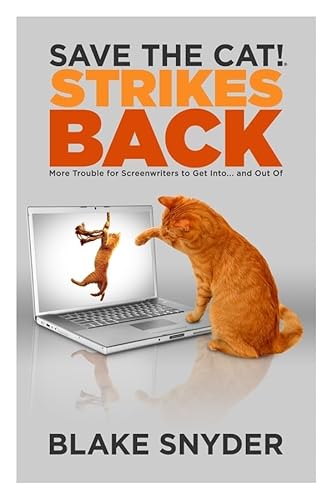 Save the Cat! Strikes Back: More Trouble for Screenwriter's to Get into... and Out of