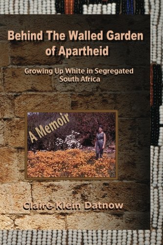 Behind The Walled Garden of Apartheid: A Memoir