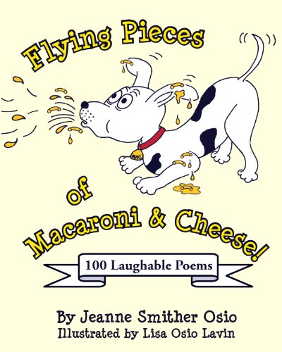 Flying Pieces of Macaroni & Cheese! 100 Laughable Poems