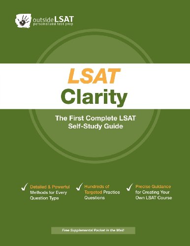 LSAT Clarity: The First Complete LSAT Self-Study Guide- Master the Games, Logical Reasoning and Reading Comprehension Sections of the LSAT