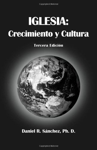 Iglesia: Crecimiento Y Cultura Tercera Edición (Spanish Edition)