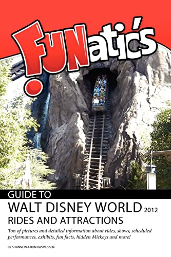 FUNatics Guide to Walt Disney World 2012: Rides and Attractions