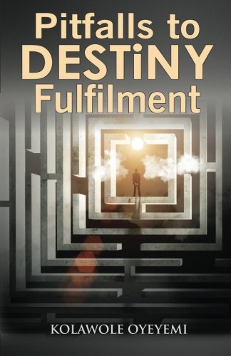 Pitfalls to Destiny Fulfilment