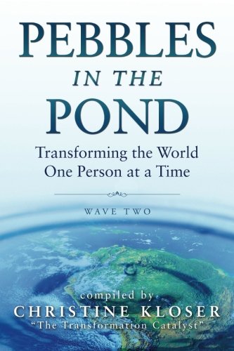 Pebbles in the Pond (Wave Two): Transforming the World One Person at a Time