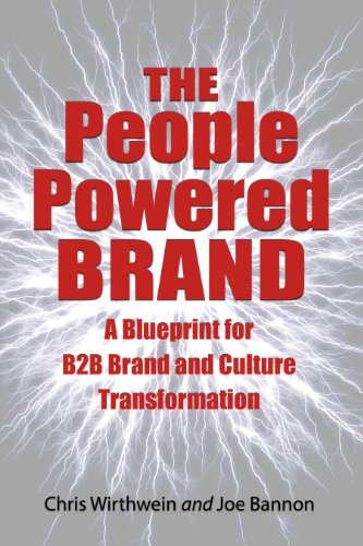 The People Powered Brand: A Blueprint for B2b Brrand and Culture Transformation