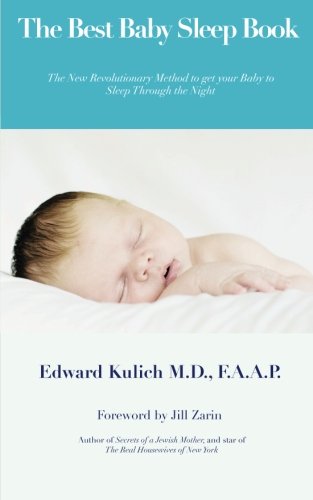 The Best Baby Sleep Book: The Revolutionary guide to getting your baby to sleep through the night.: Volume 1