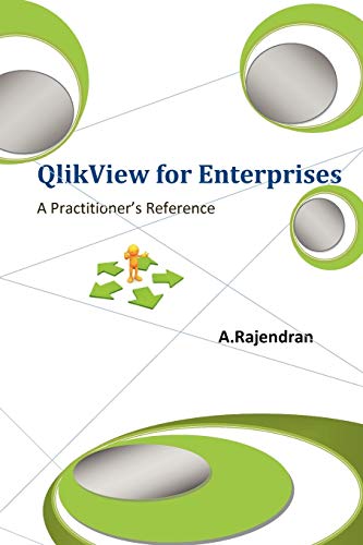 QlikView for Enterprises: A Handbook of QlikView for the practicing CIOs, Architects, BI Consultants