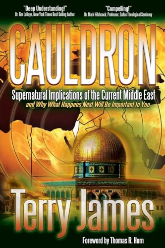 Cauldron: Supernatural Implications of the Current Middle East and Why What Happens Next Will Be Important to You