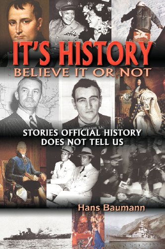 It's History, Believe It or Not: Stories Official History Does Not Tell Us