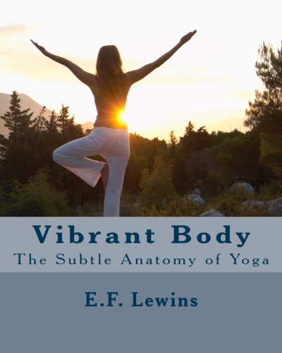 Vibrant Body: The Subtle Anatomy of Yoga