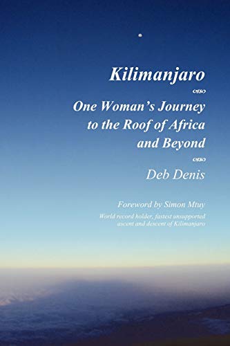 Kilimanjaro: One Woman's Journey to the Roof of Africa and Beyond