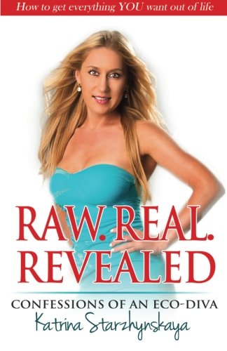 Raw. Real. Revealed.: Confessions by an Eco-Diva.
