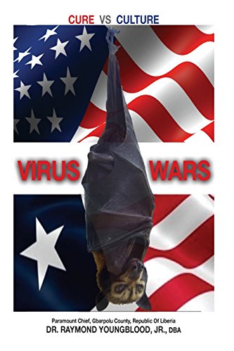 VIRUS WARS: CURE Vs. CULTURE: The EBOLA Wars