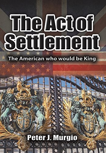 The Act of Settlement: The American who would be King