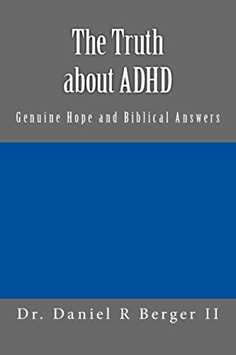 The Truth about ADHD: Genuine Hope and Biblical Answers