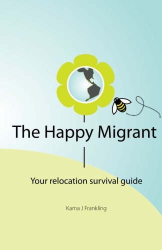 The Happy Migrant: Your Relocation Survival Guide