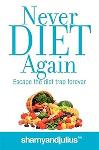Never Diet Again: What the diet books and personal trainers won't tell you