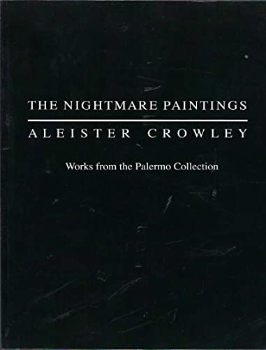 The Nightmare Paintings: Aleister Crowley: Works from the Palermo Collection