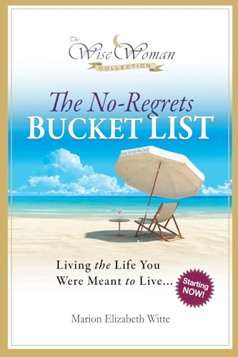 Wise Woman Collection - The No-Regrets Bucket List: Living the Life You Were Meant to Live