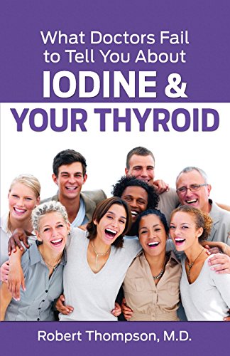 What Doctors Fail to Tell You About Iodine and Your Thyroid