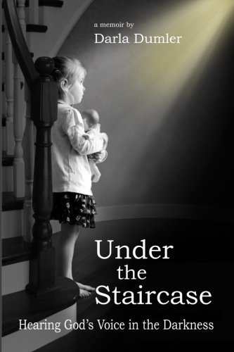 Under The Staircase: Hearing God's Voice in the Darkness