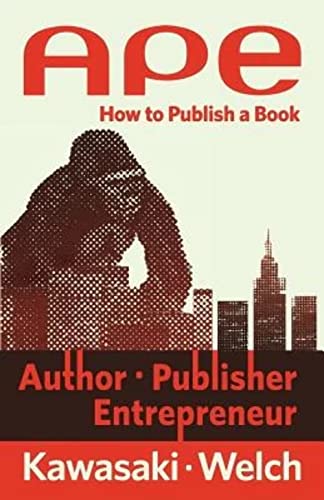 APE: Author, Publisher, Entrepreneur: How to Publish a Book