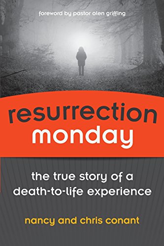 Resurrection Monday: The True Story of a Death to Life Experience (Conant Life)