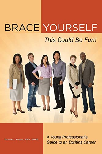Brace Yourself, This Could Be Fun!: A Young Professional's Guide to an Exciting Career