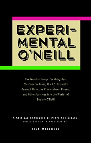 Experimental O'Neill: The Hairy Ape, The Emperor Jones, and The S.S. Glencairn One-Act Plays