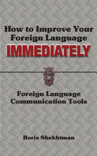 How to Improve Your Foreign Language Immediately: Foreign Language Communication Tools