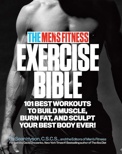 The Men's Fitness Exercise Bible: 101 Best Workouts To Build Muscle, Burn Fat and Sculpt Your Best Body Ever!