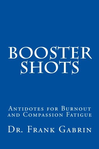 Booster Shots: Antidotes for Healing Burnout and Compassion Fatigue