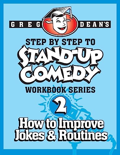 Step By Step to Stand-Up Comedy - Workbook Series: Workbook 2: How to Improve Jokes and Routines: Volume 2