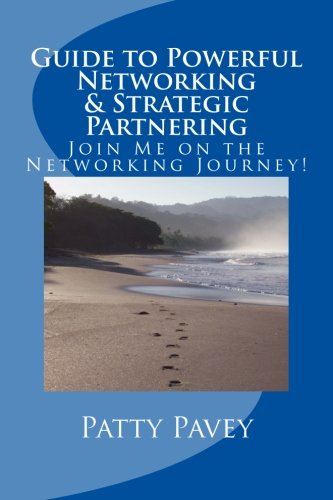 Guide to Powerful Networking & Strategic Partnering: Join Me on the Networking Journey!