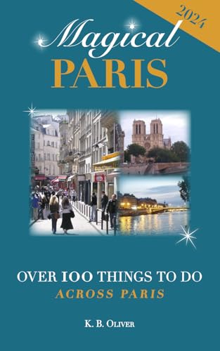 Magical Paris: Over 100 Things to Do Across Paris
