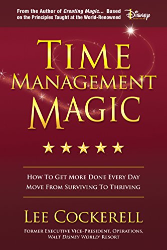 Time Management Magic: How to Get More Done Everyday: More from Surviving to Thriving
