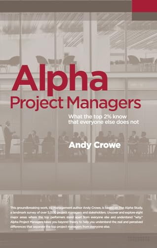Alpha Project Managers: What the Top 2% Know That Everyone Else Does Not