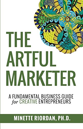 The Artful Marketer:: A Fundamental Business Guide for Creative Entrepreneurs