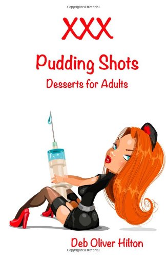 XXX Pudding Shots: Desserts for Adults