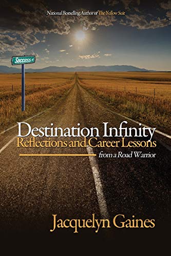 Destination Infinity-Reflections and Career Lessons from a Road Warrior