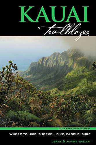 Kauai Trailblazer: Where to Hike, Snorkel, Bike, Paddle, Surf